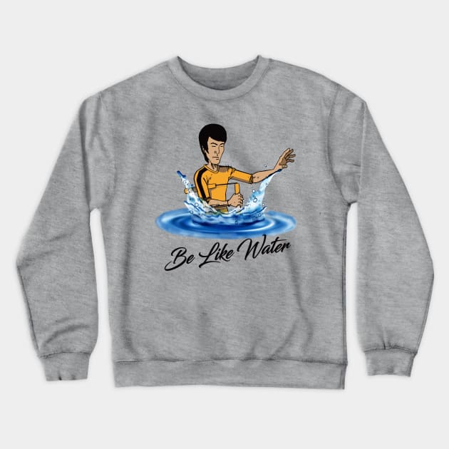 Be Like Water Crewneck Sweatshirt by Alema Art